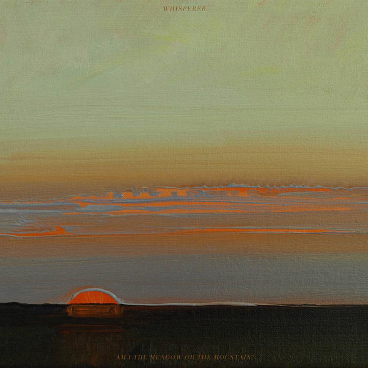Whisperer 8211 Am I the Meadow or the Mountain LP
