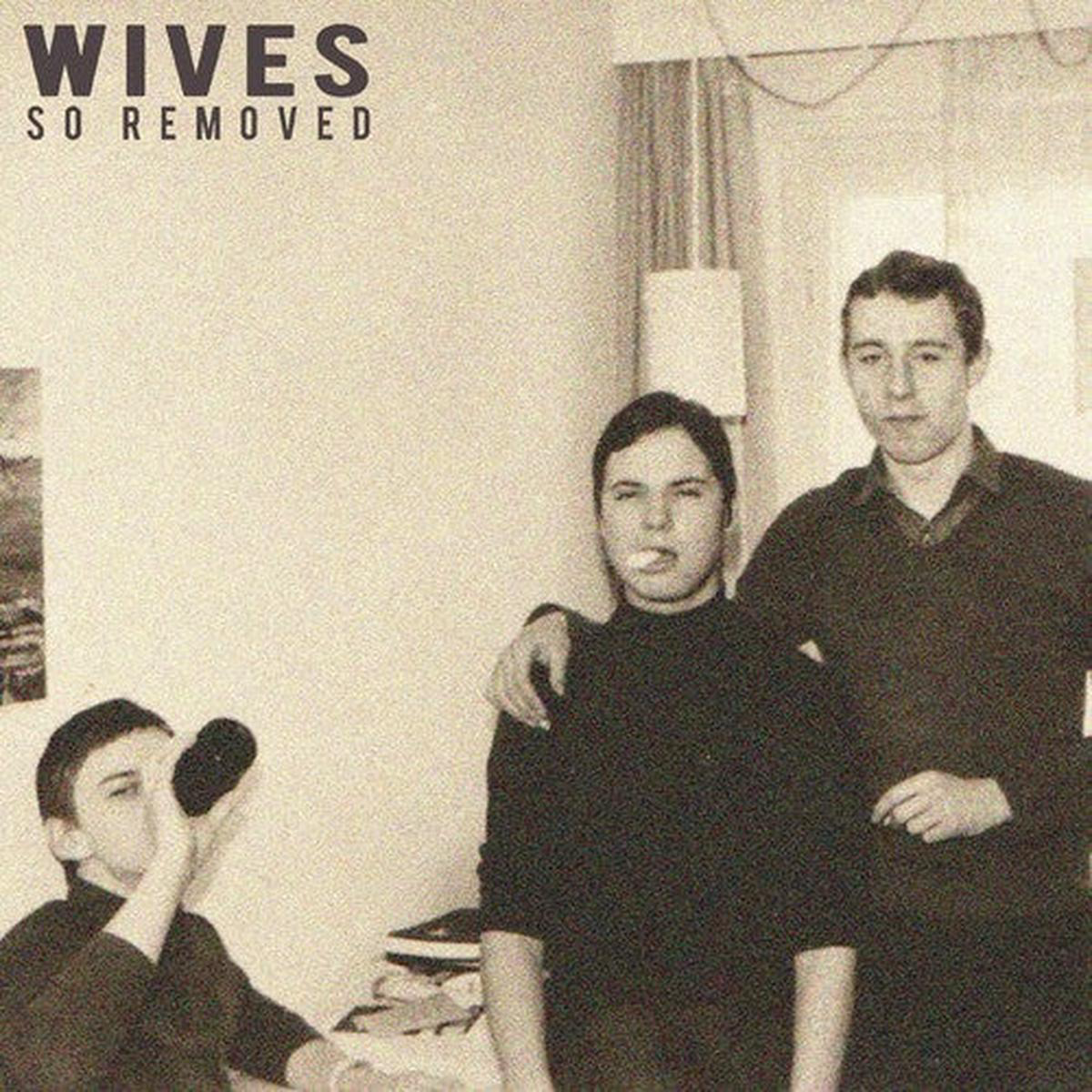 WIVES 8211 So Removed LP
