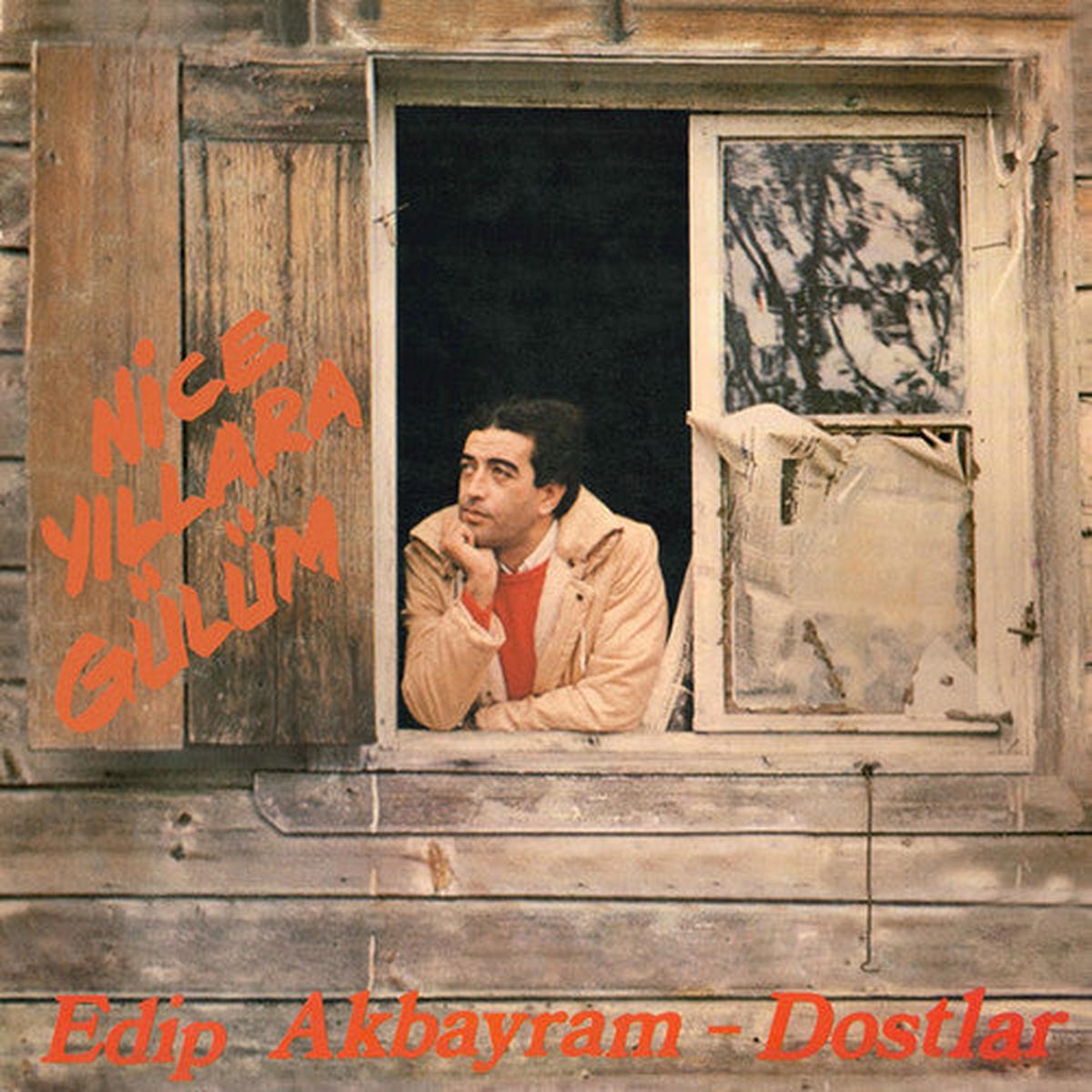 Akbayram, Edip & Dostlar: Nice Yillara Gulum - VINYL LP