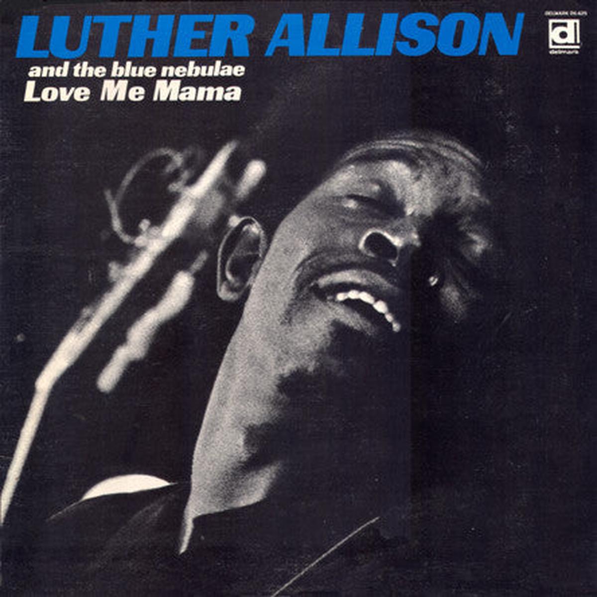 Luther Allison And The Blue Nebulae  Love Me Mama LP