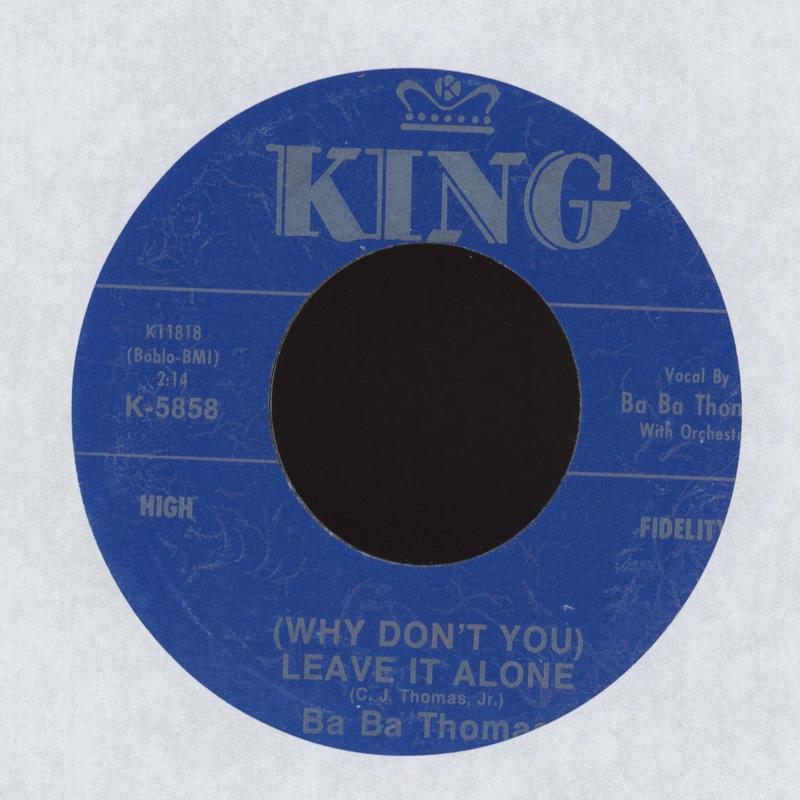 Ba Ba Thomas - (Why Don't You) Leave It Alone on King R&B Rocker 45 Reissue