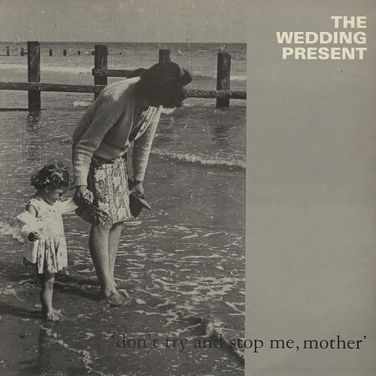 The Wedding Present 'Don't Try And Stop Me, Mother' 12"