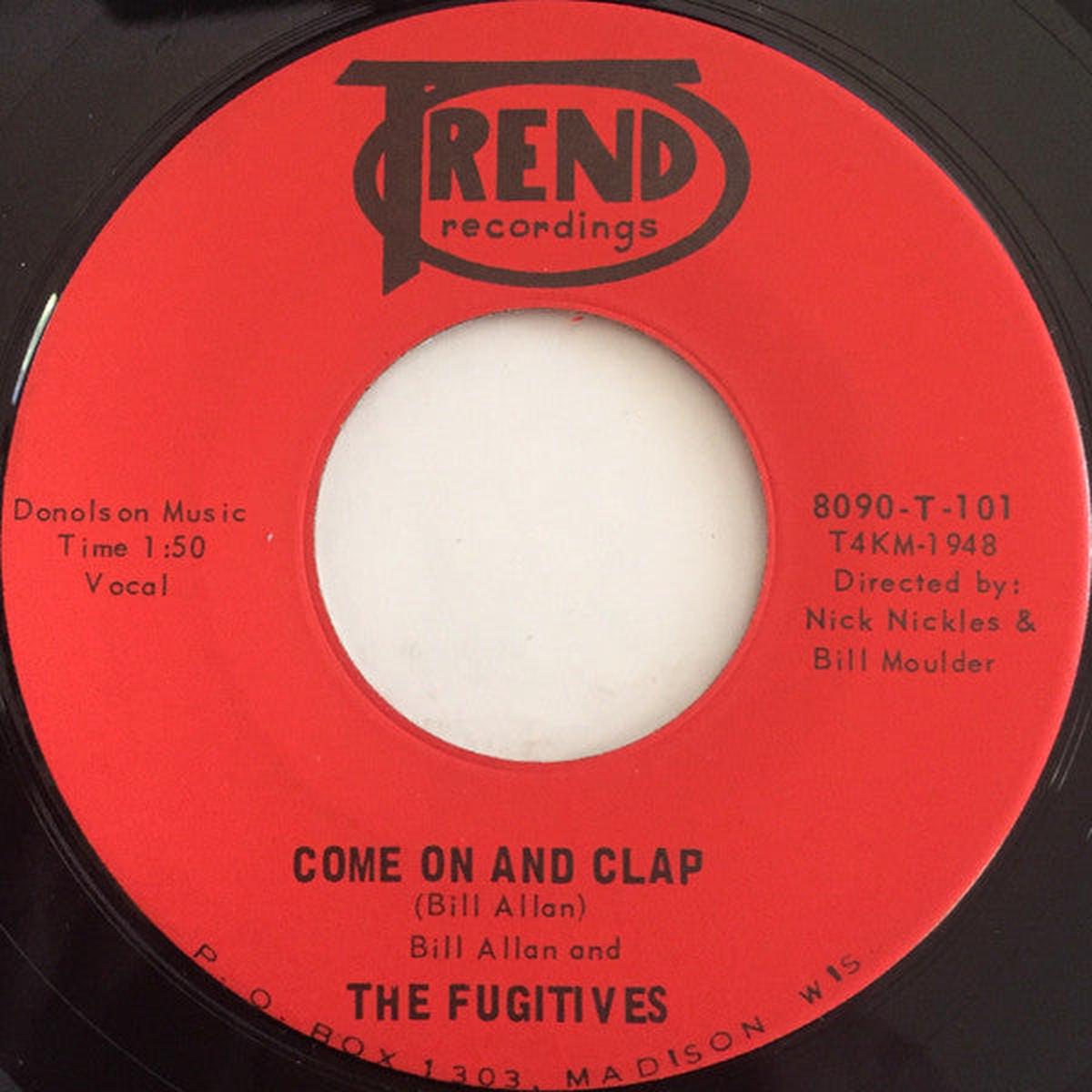 Bill Allan And The Fugitives - Come On And Clap / You're The Kind Of Girl (That I Go For) 7"