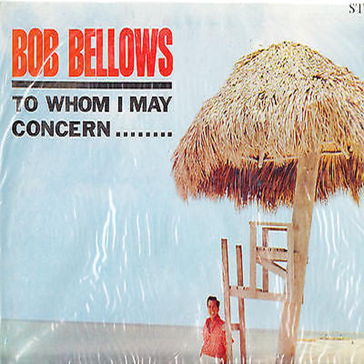 Bob Bellows To Whom It May Concern LP