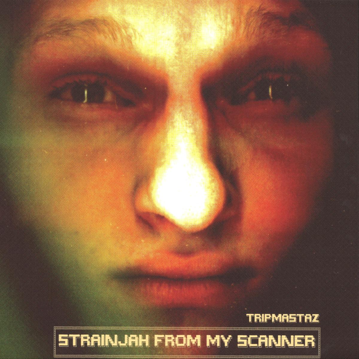 TRIPMASTAZ STRAINJAH FROM MY SCANNER